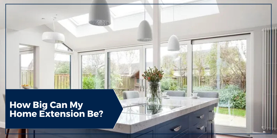How big can my home extension be? How big can my home extension be?